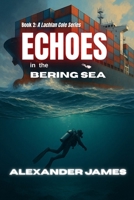 Echoes in the Bering Sea: A Lachlan Cole Series: Book 2 B0F8ZQ5NDN Book Cover