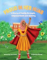 Proud in Her Hijab: A Story of Family Strength, Empowerment and Identity 0578942151 Book Cover