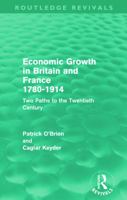 Economic growth in Britain and France, 1780-1914: Two paths to the twentieth century 0415684986 Book Cover