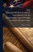 Die Verantwortlichkeit der Minister in Einherrschaften Mit Volksvertretung (German Edition) 1024593355 Book Cover
