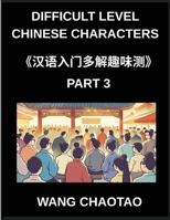 Difficult Level Chinese Characters (Part 3)- Engaging Multiple-Choice Test Series Tailored for Young Learners and Beginners in Chinese Focusing on ... Games for All HSK Levels (Chinese Edition) B0GGD3DCMS Book Cover