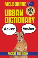 Melbourne Urban Dictionary: : Funny Aussie Slang, Local Sayings, Melbourne Expressions & Words You Need to Know Down Under (Slang Dictionary) B0HG88PGLZ Book Cover