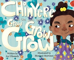 Chinyere and the Words that Grow Grow Grow 1733125531 Book Cover