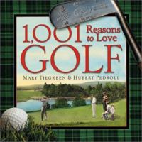 1,001 Reasons to Love Golf 1584793112 Book Cover