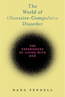 The World of Obsessive-Compulsive Disorder: The Experiences of Living with Ocd 1479872342 Book Cover