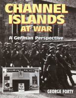 Channel Islands at War: A German Perspective 0711026785 Book Cover