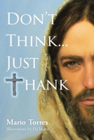Don't Think...Just Thank B0DT21QJRV Book Cover