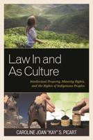 Law in and as Culture: Intellectual Property, Minority Rights, and the Rights of Indigenous Peoples 1611477212 Book Cover