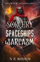 Sorcery, Spaceships, & Sarcasm 1096186721 Book Cover