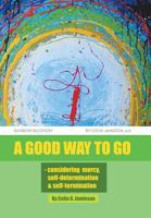 A Good Way To Go 148364815X Book Cover