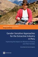 Gender-Sensitive Approaches for the Extractive Industry in Peru: Improving the Impact on Women in Poverty and Their Families 082138208X Book Cover