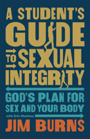 A Student's Guide to Sexual Integrity: God's Plan for Sex and Your Body 076424308X Book Cover