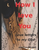 How I love You!: Love letters to the One and Only B0BVPLBNQ9 Book Cover