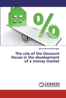 The role of the Discount House in the development of a money market 3659571490 Book Cover