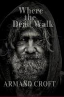 Where the Dead Walk: An Andrew MacCrimmon Novel 1482753316 Book Cover