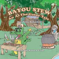 Bayou Stew: An Al-the-Gator Tale 0692152628 Book Cover