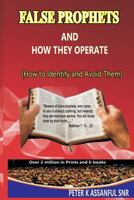 FALSE PROPHETS And How They Operate! (How To Identify, And Avoid Them) 1475155557 Book Cover