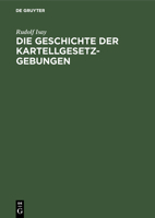 Die Geschichte Der Kartellgesetzgebungen 3111308340 Book Cover