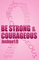 Be strong & courageous: Biblical Affirmations for Breast Cancer Patients and Survivors 0982033060 Book Cover