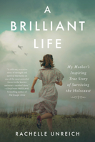 A Brilliant Life: My Mother’s Inspiring True Story of Surviving the Holocaust 0063328755 Book Cover
