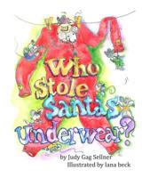 Who Stole Santa's Underwear? 1505683556 Book Cover