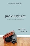 Packing Light: Thoughts on Living Life with Less Baggage 0802407293 Book Cover