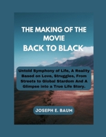 The Making Of The Movie Back To Black: Untold Symphony of Life, A Reality Based on Love, Struggles, From Streets to Global Stardom And A Glimpse into B0CS61Q9NR Book Cover