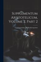 Supplementum Aristotelicum, Volume 2, part 2 (Latin Edition) 1022837079 Book Cover