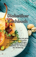 Diabetiker-Kochbuch: Einfache schlanke und grüne Rezepte zum schnellen Abnehmen für Anfänger, einfache und gesunde Rezepte für Diabetiker zur ... Ernährung(Diabetic Cookbook) 1801757720 Book Cover