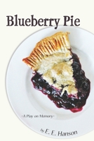 Blueberry Pie: A Play On Memory B08RFQ1GLK Book Cover