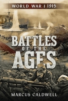 Battles of the Ages World War I 1915: WWI Battles Neuve Chapelle, Ypres, Isonzo, Przemysl and more! B0CRYCY2PP Book Cover