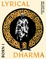 Lyrical Dharma: Hip-Hop as Mindfulness 0984627162 Book Cover