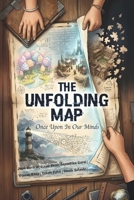 The Unfolding Map: Once Upon In Our Minds B0H7RH3DP9 Book Cover