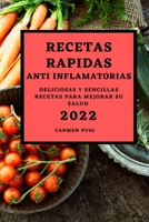 Recetas Rapidas Anti Inflamatorias 2022: Deliciosas Y Sencillas Recetas Para Mejorar Su Salud 1804500542 Book Cover