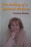 The Making Of A Spiritual Medium: A Book About Spirit Communication And Personal Growth 0955061202 Book Cover
