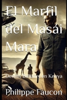 El Marfil del Masái Mara: Dennis Bellamy en Kenya (Dennis Bellamy en Español) (Spanish Edition) B0DVLN6GVK Book Cover