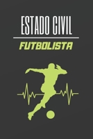 ESTADO CIVIL FUTBOLISTA: CUADERNO LINEADO. CUADERNO DE NOTAS,  DIARIO O AGENDA. REGALO ORIGINAL PARA AMANTES DEL FÚTBOL (Spanish Edition) 1672758351 Book Cover