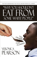 Why you shouldn't eat from some white people 0615465021 Book Cover