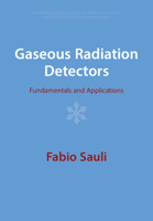 Gaseous Radiation Detectors: Fundamentals and Applications 1009291211 Book Cover