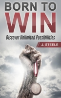 Born to Win: Discover Unlimited Possibilities 1648301339 Book Cover