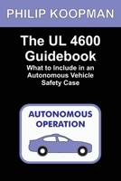 The UL 4600 Guidebook: What to Include in an Autonomous Vehicle Safety Case B0BNKXF3Z7 Book Cover