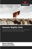 Human Rights Unit: The experience with outreach over the 10 years of the project in the city of Ouro Preto and region 620601407X Book Cover