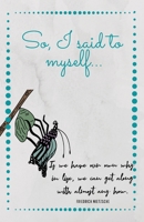 So, I said to myself... 1736232215 Book Cover