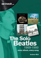 The Solo Beatles 1969-1980: Every Album, Every Song 1789520304 Book Cover