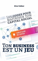 Ton business est un jeu: Les codes pour maîtriser ton capital social (French Edition) B0GVY9756N Book Cover