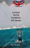 Living With Passion: 101 Quotes with Commentary 1523469315 Book Cover