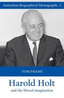 Harold Holt and the Liberal Imagination 1925501868 Book Cover