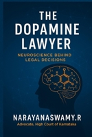 THE DOPAMINE LAWYER: Neuroscience Behind Legal Decisions B0F9WQDWBX Book Cover