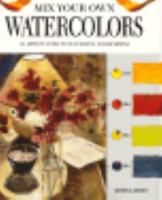 Mix Your Own Watercolors 1560102233 Book Cover