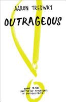 Outrageous: Awake to the Unexpected Adventures of Everyday Faith 080101929X Book Cover